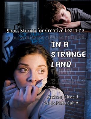 In a Strange Land: Short Stories for Creative Learning (Paperback)