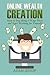 Online Wealth Creation: How...