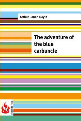 The adventure of the blue carbuncle: (low cost). limited edition
