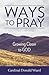 Ways to Pray: Growing Closer to God