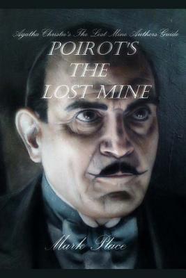 Poirot's the Lost Mine: Agatha Christies the Lost Mine Authors Guide
