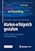 Marken erfolgreich gestalten: Die 20 wichtigsten Grundsätze der Markenführung (German Edition)