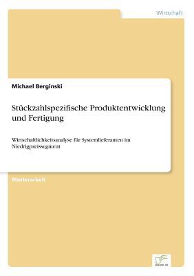 Stückzahlspezifische Produktentwicklung und Fertigung: Wirtschaftlichkeitsanalyse für Systemlieferanten im Niedrigpreissegment (German Edition)