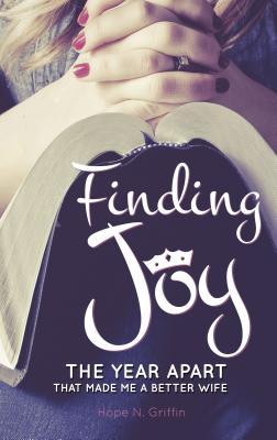 Finding Joy: The Year Apart That Made Me A Better Wife