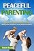 Peaceful Parenting: Build a...