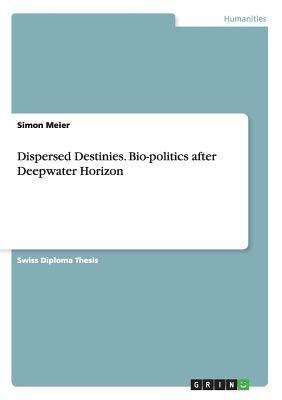 Dispersed Destinies. Bio-politics after Deepwater Horizon