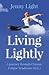 Living Lightly: A Journey Through Chronic Fatigue Syndrome (M.E.)