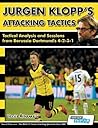 Jurgen Klopp's Attacking Tactics - Tactical Analysis and Sessions from Borussia Dortmund's 4-2-3-1 Jurgen Klopp's Attacking Tactics - Tactical Analysis and Sessions from Borussia Dortmund's 4-2-3-1