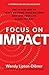 Focus on Impact: The 10-Step Map to Reach Millions, Make Millions and Love Your Life Along the Way