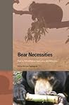 Bear Necessities: Rescue, Rehabilitation, Sanctuary, and Advocacy