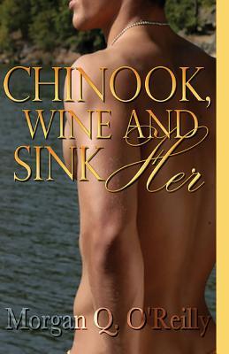 Chinook, Wine and Sink Her (Paperback)