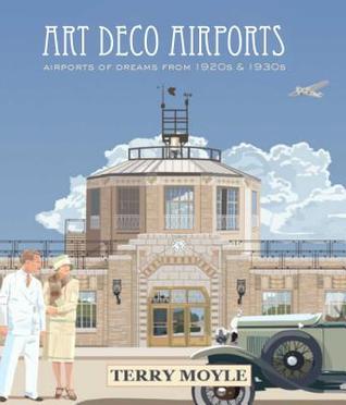 Art Deco Airports: Airports of Dreams From 1920's & 1930's (Hardcover)