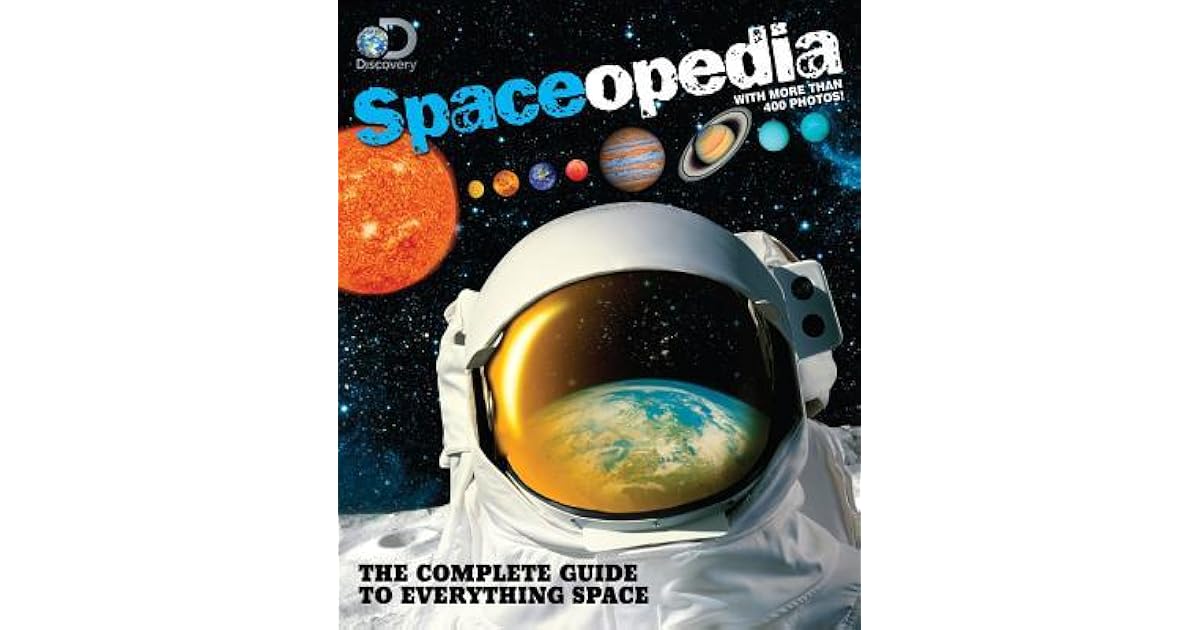 Discovery Spaceopedia The Complete Guide to Everything Space by Discovery