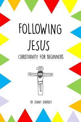 Following Jesus: Christianity for Beginners