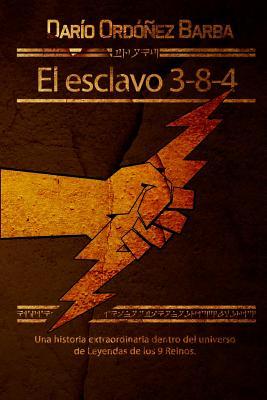 El esclavo 3-8-4 (Leyendas de los 9 Reinos) (Spanish Edition)