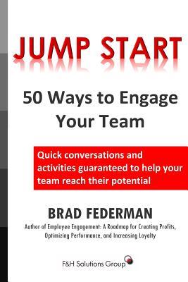 Jump Start: 50 Ways to Engage Your Team