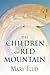 The Children of Red Mountain: (Paperback Edition)