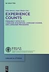 Experience Counts: Frequency Effects in Language (linguae & litterae, 54)