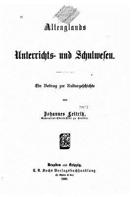 Altenglands unterrichts- und schulwesen (German Edition)