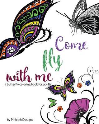 Come Fly With Me: a butterfly coloring book for adults