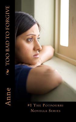 Too Bad to Forgive (Potpourri Novella #1)