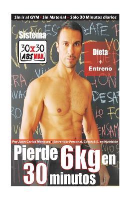 Sistema 30x30AbsMax QuemaGrasa Abdominal: Destruye Entre 3 y 6 Kilos de Grasa Del Abdomen En Sólo 30 Minutos Diarios (Spanish Edition)