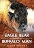 Eagle Bear Meets Buffalo Man