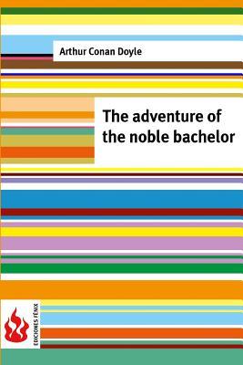 The adventure of the noble bachelor: (low cost). limited edition