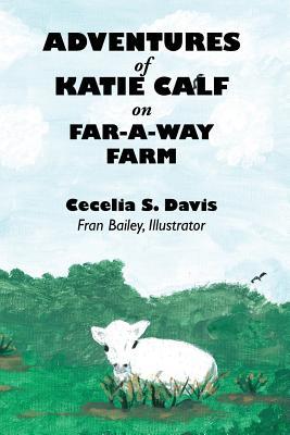 Adventures of Katie Calf on Far-A-Way Farm