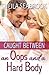 Caught Between an Oops and a Hard Body: A Caught Between Romance