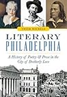 Literary Philadelphia: A History of Poetry and Prose in the City of Brotherly Love
