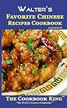 Walter's Favorite Chinese Recipes Cookbook: BTAB Edition