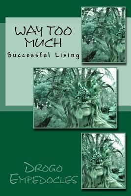 Way Too Much: Successful Living