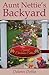Aunt Nettie's Backyard by Delores Desio
