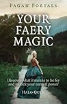 Pagan Portals - Your Faery Magic by Halo Quin