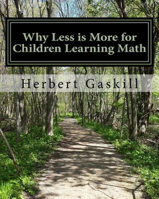 Why Less is More for Children Learning Math: How Parents Can Help Their Child Succeed by Concentrating on Essential Topics