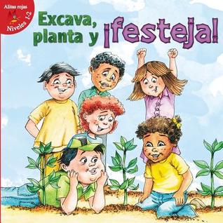 Excava, Planta y Festeja! (Dig, Plant, Feast!) (Spanish Edition)