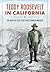 Teddy Roosevelt in Californ...