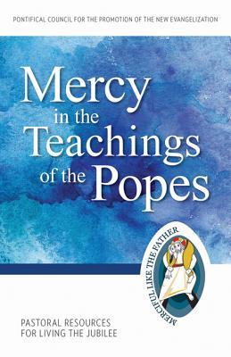 Mercy in the Teachings of the Popes: Jubilee of Mercy 2015-2016