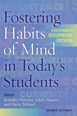Fostering Habits of Mind in Today's Students: A New Approach to Developmental Education (Paperback)