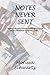 Notes Never Sent by Morissa Schwartz