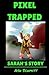Pixel Trapped: Sarah's Story (The Ultimate Portal Series)