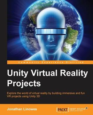 Unity Virtual Reality Projects: Explore the world of virtual reality by building immersive and fun VR projects using Unity 3D