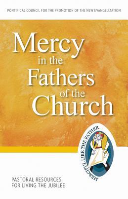 Mercy in the Fathers of the Church: Pastoral Resources for Living the Jubilee