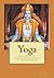 Yoga: Its practice & philosophyAccording to the Upanishads (Yoga-its Practice & Philosophy According to the Upanishads (Part-1))