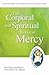 The Corporal and Spiritual Works of Mercy: Jubilee of Mercy 2015-2016