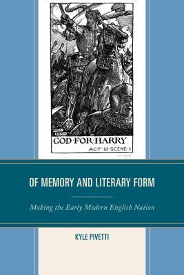 Of Memory and Literary Form: Making the Early Modern English Nation