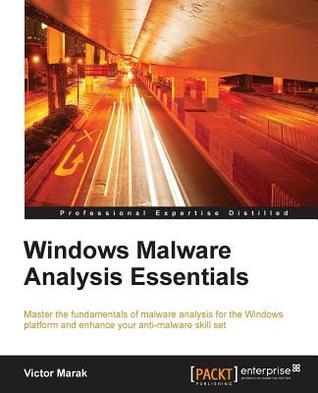 Windows Malware Analysis Essentials: Master the fundamentals of malware analysis for the Windows platform and enhance your anti-malware skill set