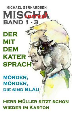 "MISCHAsurreal Band 1-3": "Der mit dem Kater sprach" - "Mörder, Mörder, die sind blau" - "Herr Müller sitzt schon wieder im Karton" (German Edition)