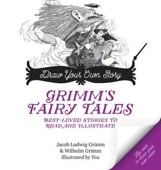 Draw Your Own Story, Grimm's Fairy Tales: Best-Loved Classics to Read and Illustrate